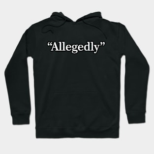 Allegedly - Funny Lawyer Hoodie